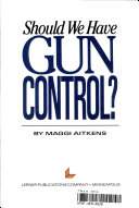 Should We Have Gun Control? cover