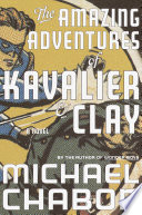 The Amazing Adventures of Kavalier & Clay: A Novel cover