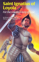 Saint Ignatius of Loyola: For the Greater Glory of God cover