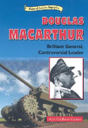 Douglas MacArthur: Brilliant General, Controversial Leader cover