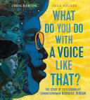 What Do You Do With a Voice Like That? The Story of Extraordinary Congresswoman Barbara Jordan cover