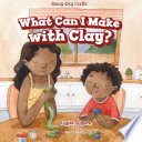 What Can I Make with Clay? cover