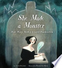 She Made a Monster: How Mary Shelley Created Frankenstein cover
