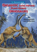 Gigantic Long-Necked Plant-Eating Dinosaurs: The Prosauropods and Sauropods cover