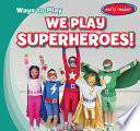 We Play Superheroes! cover