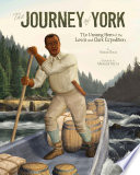The Journey of York: The Unsung Hero of the Lewis and Clark Expedition cover