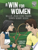 A Win for Women: Billie Jean King Takes Down Bobby Riggs cover