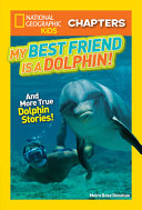 My Best Friend Is a Dolphin! And More True Dolphin Stories! cover
