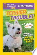 Terrier Trouble! And More True Stories of Animals Behaving Badly! cover