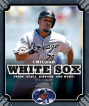 Chicago White Sox: Stars, Stats, History, and More! cover
