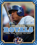 Kansas City Royals: Stars, Stats, History, and More! cover