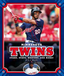 Minnesota Twins: Stars, Stats, History, and More! (MLB Teams) cover