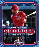 Philadelphia Phillies: Stars, Stats, History, and More! (MLB Teams) cover
