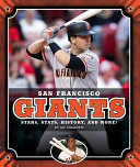 San Francisco Giants: Stars, Stats, History, and More! cover