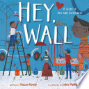Hey, Wall: A Story of Art and Community cover