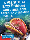 A Plant That Eats Spiders and Other Cool Green-and-Growing Facts cover