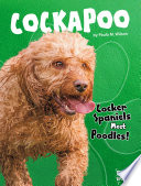 Cockapoo: Cocker Spaniels Meet Poodles! cover