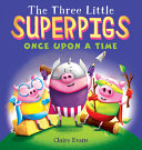 The Three Little Superpigs: Once Upon a Time cover