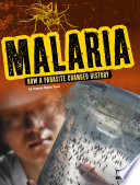 Malaria: How a Parasite Changed History cover