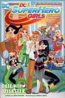 DC Super Hero Girls: Date with Disaster (DC Comics) cover