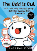 The Odd 1s Out: How to Be Cool and Other Things I Definitely Learned from Growing Up cover