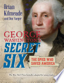 George Washington's Secret Six: The Spies Who Saved America (Young Readers Edition) cover