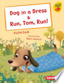 Dog in a Dress & Run, Tom, Run! cover