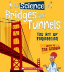 The Science of Bridges and Tunnels:The Art of Engineering cover
