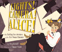 Lights! Camera! Alice!: The Thrilling True Adventures of the First Woman Filmmaker cover