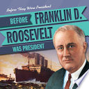 Before Franklin D. Roosevelt Was President cover