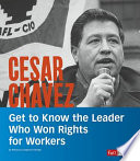 Cesar Chavez: Get to Know the Leader Who Won Rights for Workers cover