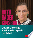 Ruth Bader Ginsburg: Get to Know the Justice Who Speaks Her Mind cover