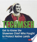 Tecumseh: Get to Know the Shawnee Chief Who Fought to Protect Native Lands cover