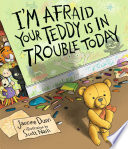 I'm Afraid Your Teddy Is in Trouble Today cover
