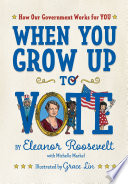 When You Grow Up To Vote: How Our Government Works for YOU cover