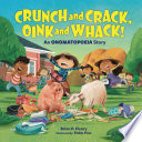 Crunch and Crack, Oink and Whack! An Onomatopoeia Story cover