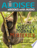 The Woolly Monkey Mysteries: The Quest to Save a Rain Forest Species cover