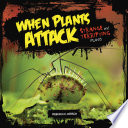 When Plants Attack: Strange and Terrifying Plants cover