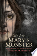 Mary's Monster: Love, Madness, and How Mary Shelley Created Frankenstein cover