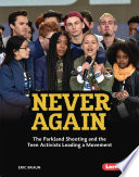 Never Again: The Parkland Shooting and the Teen Activists Leading a Movement cover