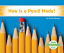 How Is a Pencil Made? cover