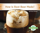 How Is Root Beer Made? cover