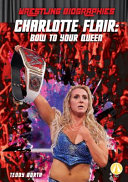 Charlotte Flair: Bow to Your Queen cover