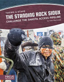 The Standing Rock Sioux Challenge the Dakota Access Pipeline cover