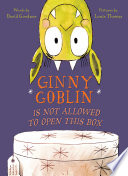 Ginny Goblin Is Not Allowed to Open This Box cover