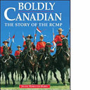 Boldly Canadian: The Story of the RCMP cover