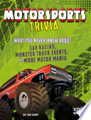 Motorsports Trivia: What You Never Knew About Car Racing, Monster Truck Events and More Motor Mania cover
