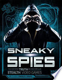 Sneaky Spies: The Inspiring Truth Behind Popular Stealth Video Games cover