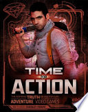 Time for Action: The Inspiring Truth Behind Popular Adventure Video Games cover