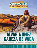 Álvar Núñez Cabeza de Vaca: Explorer of the American Southwest cover